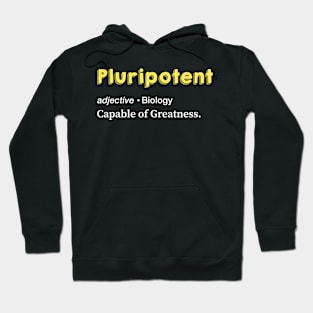 Pluripotent cell. Capable of Greatness. Hoodie